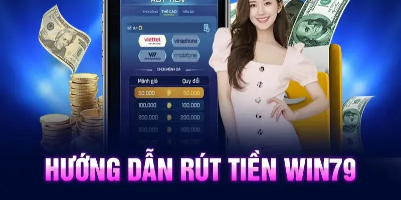 Thuc hien thu tuc rut tien thuong tai Win79 thanh cong de dang