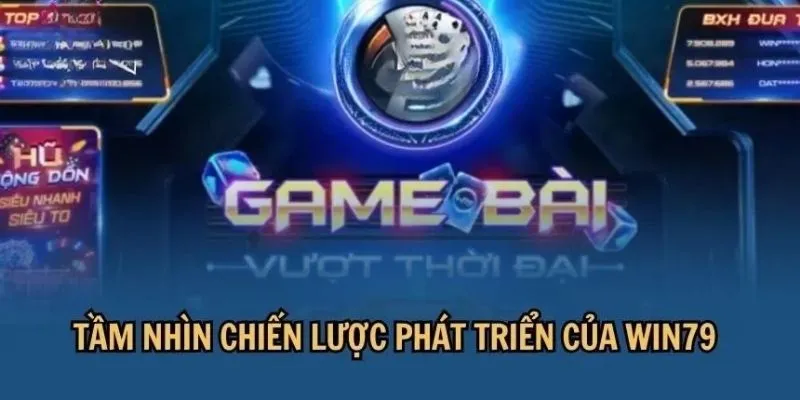 Win79 co lua dao khong tam nhin chien luoc
