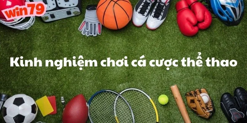 kinh nghiem choi ca cuoc the thao win79