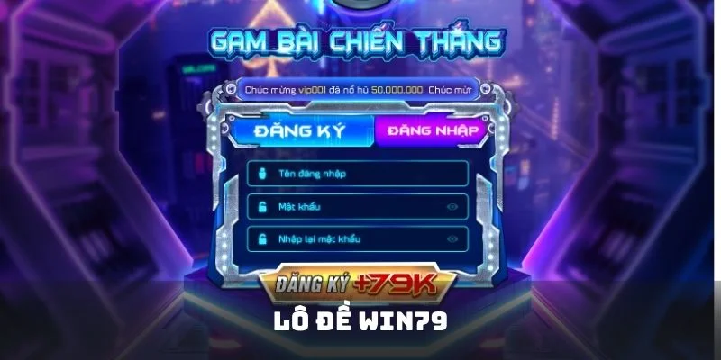 Chinh phuc san choi lo de win79 thu vi