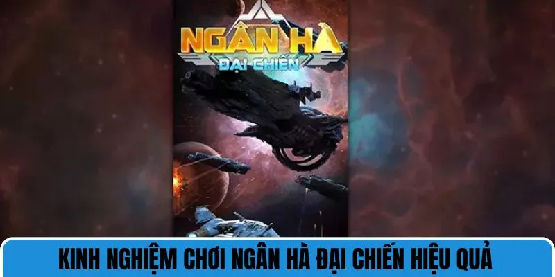 kinh nghiem choi ngan ha dai chien hieu qua