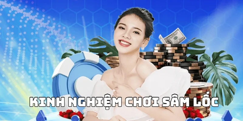 kinh nghiem san thuong danh bai sam loc Win79 de thang