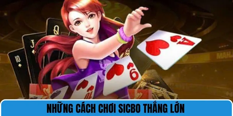 nhung cach choi sicbo thang lon