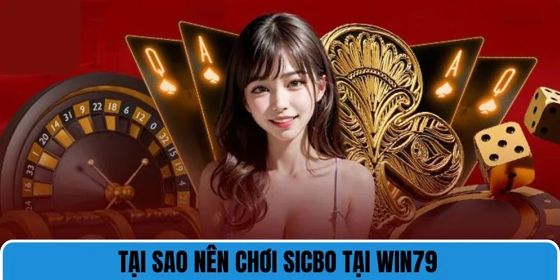 tai sao nen choi sicbo tai win79